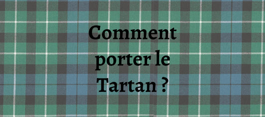Comment Porter le Tartan ?